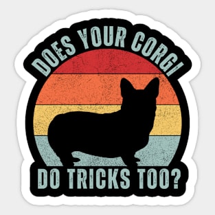 Does Your Corgi Do Tricks Too Sticker